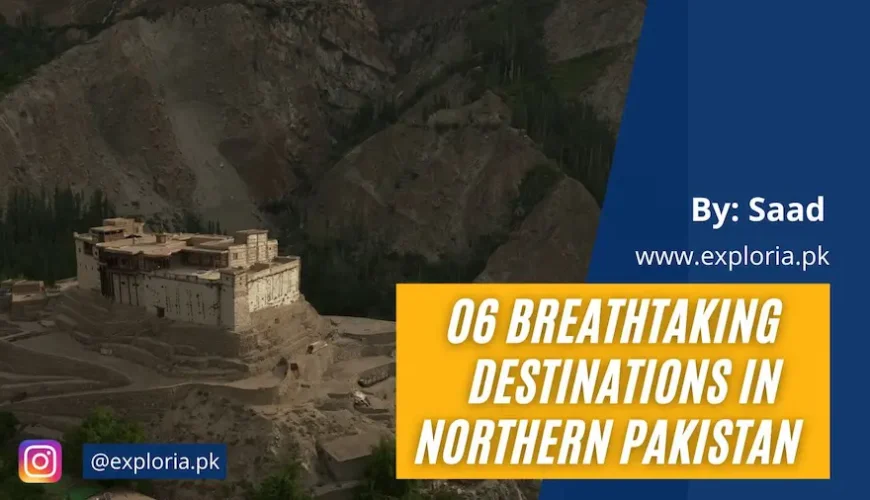 Six breathtaking travel destinations in Pakistan
