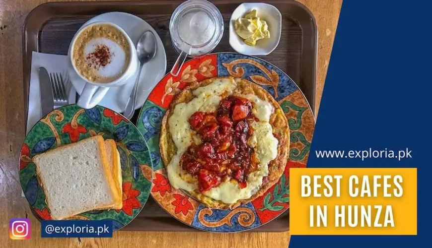 Top 5 Best Cafes in Hunza