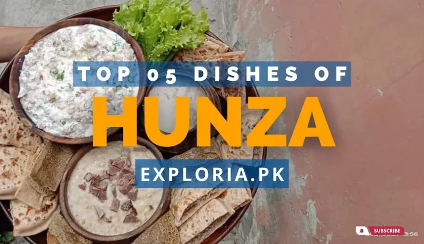 Top 5 Symbolic Traditional Dishes of Hunza