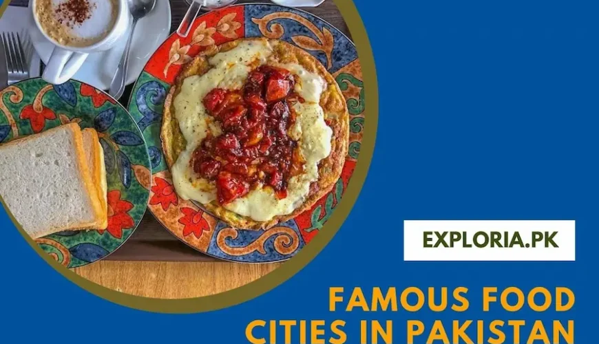 Famous Food Cities in Pakistan