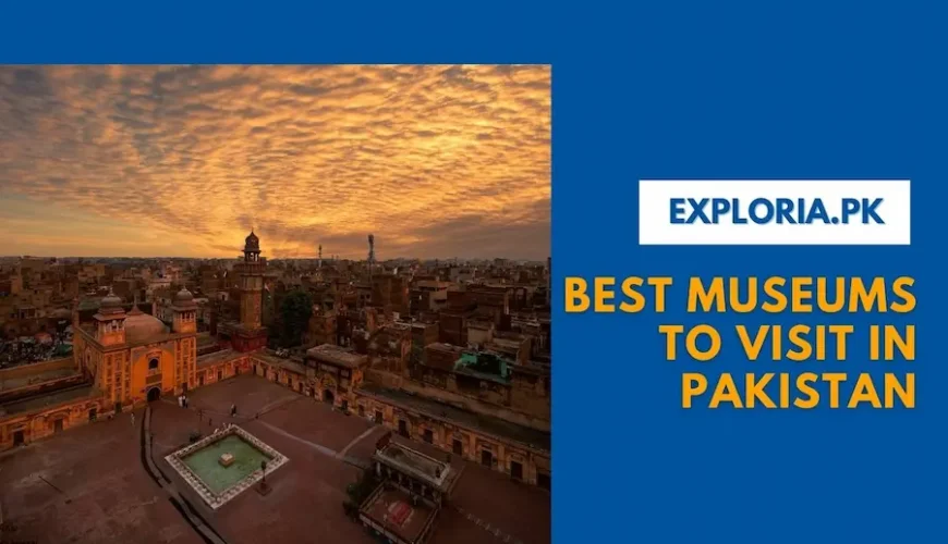 Best Museums to visit in Pakistan